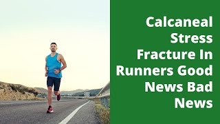 Calcaneal Stress Fracture In Runners Good News Bad News [upl. by Licht9]