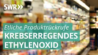 Krebserregendes Ethylenoxid in Lebensmitteln gefunden  Marktcheck SWR [upl. by Rabka172]