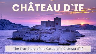 The True Story of the Castle of If Château dIf [upl. by Ingalls]