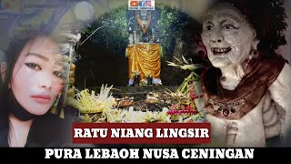 RATU NIANG LINGSIR DI PURA LEBAOH NUSA CENINGAN BALI [upl. by Zat]