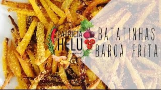 BATATINHAS BAROA FRITAS por Patricia Helu [upl. by Randall616]