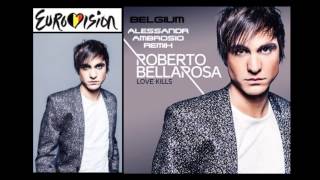 Roberto Bellarosa  Love Kills Belgium Eurovision Alessandro Ambrosio remix [upl. by Hinze971]