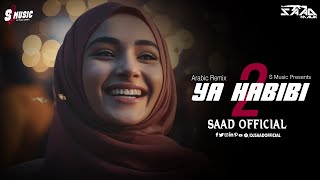 Arabic Remix ❤️ Ya Habibi 2 ❤️ Saad Official 🔥 S Music 2023 [upl. by Chlo]