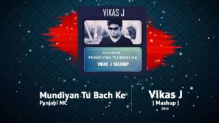 Panjabi Mc  Mundiyan Tu Bach Ke  Vikas J Mashup  2016 [upl. by Tav]