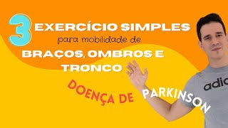 Três exercícios simples para mobilidade de braços ombros e tronco de pessoas com Doença de Parkinson [upl. by Donahoe]