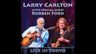 Larry Carlton amp Robben Ford  Live in Tokyo  Full Album [upl. by Tiler]