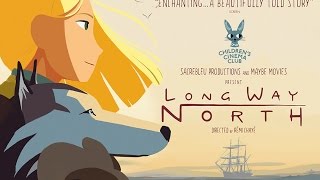 LONG WAY NORTH  Official UK Trailer [upl. by Calista]