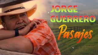 Jorge Guerrero Mix 2024 Pasajes  Los Mejores Exitos De Jorge Guerrero Musica llanera [upl. by Nylad603]