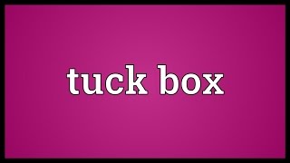 Tuck box Meaning [upl. by Eletnahs]