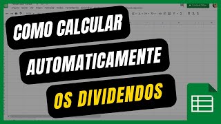 Como calcular os DIVIDENDOS AUTOMATICAMENTE na PLANILHA [upl. by Esirehs]