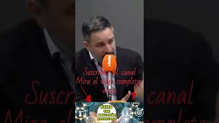 Santiago Abascalquot Hay algo de razón en ese argumentoquot abascal santiagoabascal España [upl. by Katherine]