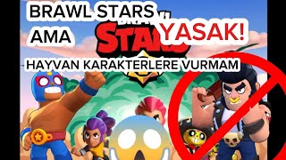 BRAWL STARS Ama hayvan karakterlere vurmam yasak [upl. by Hanfurd489]