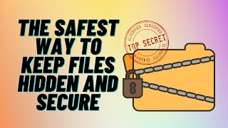 The Safest Way To Keep Files Hidden And Secure [upl. by Hairahcaz]