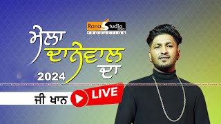 Gkhan Live  Mela Danewal Da 2024  ਮੇਲਾ ਦਾਨੇਵਾਲ ਦਾ  Rana Studio  Mehatpur 9888929157 [upl. by Kaden]