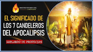 EL SIGNIFICADO DE LOS 7 CANDELEROS DEL APOCALIPSIS 🕎⁉️  Hablando de Profecías [upl. by Congdon225]