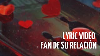 Carlos Sarabia Fan de su relación Lyric Video [upl. by Anifled]