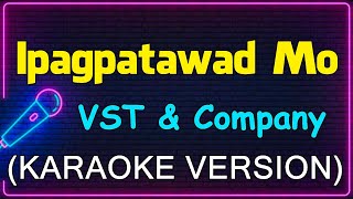 Ipagpatawad Mo  VST amp Company Karaoke Version [upl. by Arimahs]