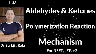 L36 II Aldehyde amp Ketone II Polymerization Reaction II Mechanism in Hindi II NEET Dr Sarbjit Rala [upl. by Lecia]