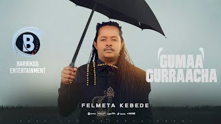 Felmeta Kebede GUMAA GURRAACHA Oromo Music LYRICS [upl. by Conway]