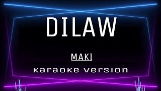 Dilaw  Karaoke  Maki [upl. by Socher]