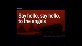 Interpol  Say Hello To The Angels Lyrics [upl. by Culbert]