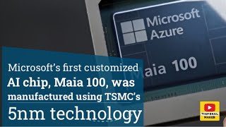 Microsoft’s first customized AI chip Maia 100 was manufactured using TSMC’s 5nm technology [upl. by Asiil]