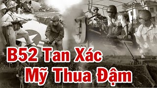 Toàn Cảnh Trận Quyết Đấu B52 – Hà Nội 12 Ngày Đêm Rực lửa  Phi Công Mỹ Sợ Nhất Tên Lửa Bắc Việt [upl. by Aivlis263]