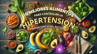 10 Mejores ALIMENTOS para CONTROLAR la HIPERTENSIÓN  Importancia del POTASIO [upl. by Valerye]