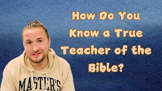 How Do You Know a True Teacher of the Bible [upl. by Sonny]