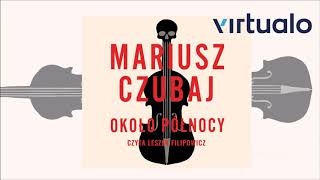 Mariusz Czubaj quotOkoło północyquot audiobook Czyta Leszek Filipowicz [upl. by Parcel]