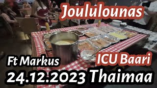 Jouluaaton Lounas ICU Baarissa ft Markus 26122023 Thaimaa Pattaya [upl. by Ilke]