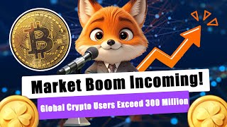 Global Crypto Users Exceed 300 Million Market Boom Incoming [upl. by Vladi550]