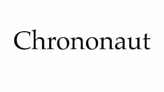 How to Pronounce Chrononaut [upl. by Ario]