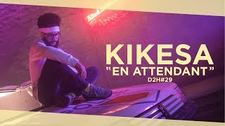 KIKESA  EN ATTENDANT DDH29 [upl. by Pooh394]