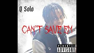 Q Solo Can’t Save Em Official Audio [upl. by Leela]