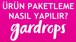 Gardrops Ürün Paketleme Nasıl Yapılır [upl. by Aym]