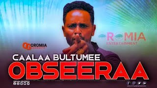 Caalaa bultumee Obseeraa New Oromo Music 2024 official Video [upl. by Htenay]