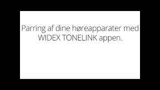 Parring af dine høreapparater med Widex TONELINK appen DK [upl. by Reinal]