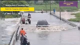 TANGGUL PURWOREJO JEBOL BARU SAJA BANJIR DAHSYAT KOTA PURWOREJO HARI INI 27112024BANJIR JATENG [upl. by Bunni]