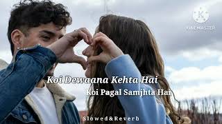 🤗❣🌹Koi Deewana Kehta Hai Koi Pagal Samajhta Hai  Heart Touching slowed reverb love💖 [upl. by Ullyot]