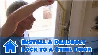 Door Help  How to Install a Deadbolt Lock to a Steel Door [upl. by Robby]