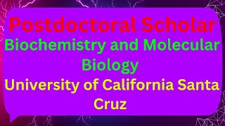 Postdoctoral Scholar Biochemistry and Molecular Biology University of California Santa Cruz [upl. by Atsillak]