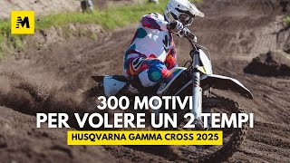 Husqvarna gamma 2025 300 motivi per volere un 2 tempi [upl. by Sweet]