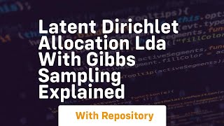 Latent dirichlet allocation lda with gibbs sampling explained [upl. by Warila]