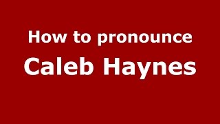 How to pronounce Caleb Haynes American EnglishUS  PronounceNamescom [upl. by Thad74]