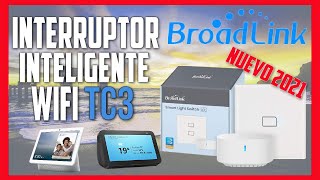 BROADLINK TC3 INTERRUPTOR INTELIGENTE WIFI🔺 NUEVO 2021🔺 [upl. by Gayel]