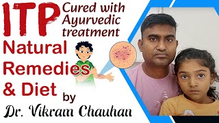 ITP Cured with Ayurvedic treatment and Natural remedies and Diet for ITP by Dr Vikram Chauhan [upl. by Odin]