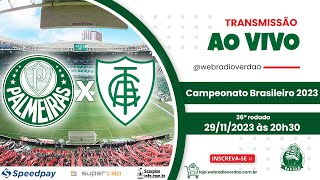 🔥 Ao Vivo Palmeiras x América MG na Web Rádio Verdão  36ª Rod Brasileirão 2023  Allianz Parque [upl. by Ahsilla992]