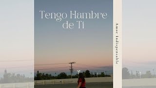 Tengo Hambre de Ti  Amor Indispensable [upl. by Kellen87]