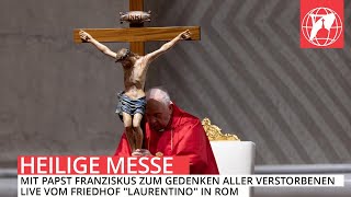 LIVE Heilige Messe mit Papst Franziskus zum Gedenken aller Verstorbenen [upl. by Akinehs]